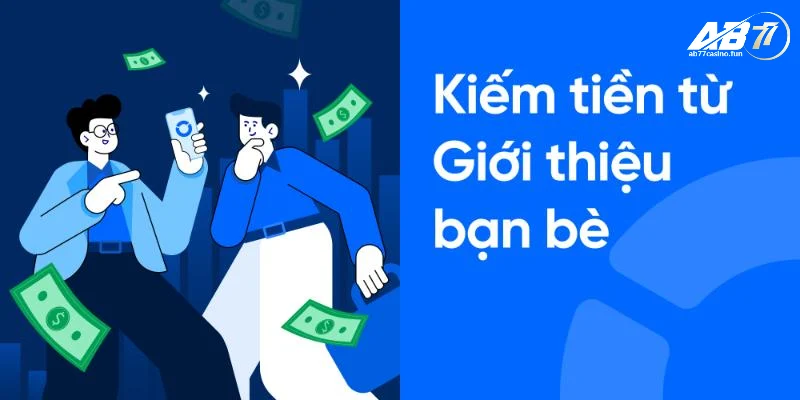 Giới thiệu bạn bè, nhận hoa hồng khủng tại khuyến mãi AB77Giới thiệu bạn bè, nhận hoa hồng khủng tại khuyến mãi AB77